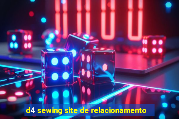 d4 sewing site de relacionamento